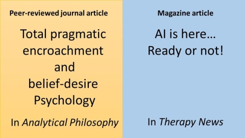 Peer-reviewed academic journal: Total pragmatic encroachment and belief-desire Psychology in Analytical Psychology; and Magazine article: AI is here... ready of not! In Therapy news. Please contact library@port.ac.uk for full information. 